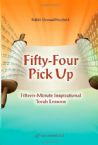 Fifty-Four Pick Up: Fifteen Minute Inspirational Torah Lessons